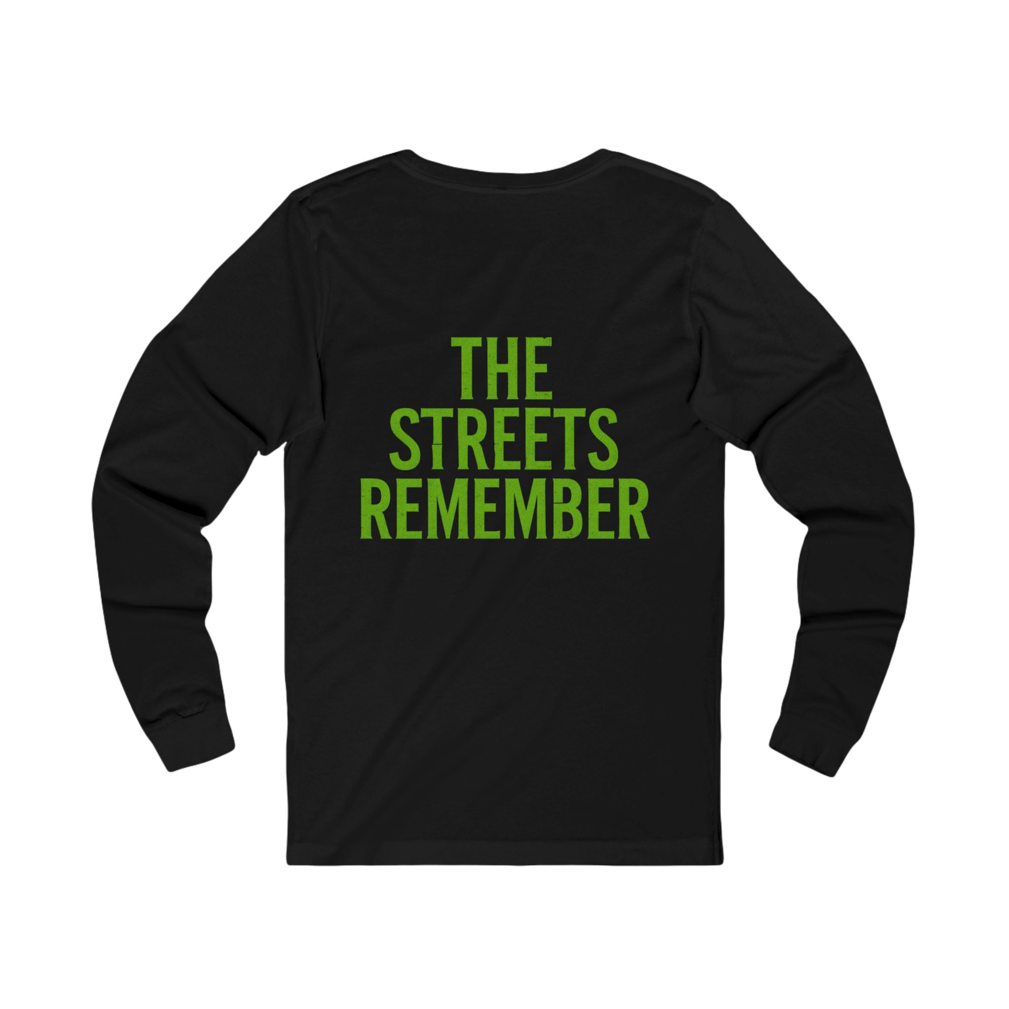 The streets remember Long Sleeve Tee