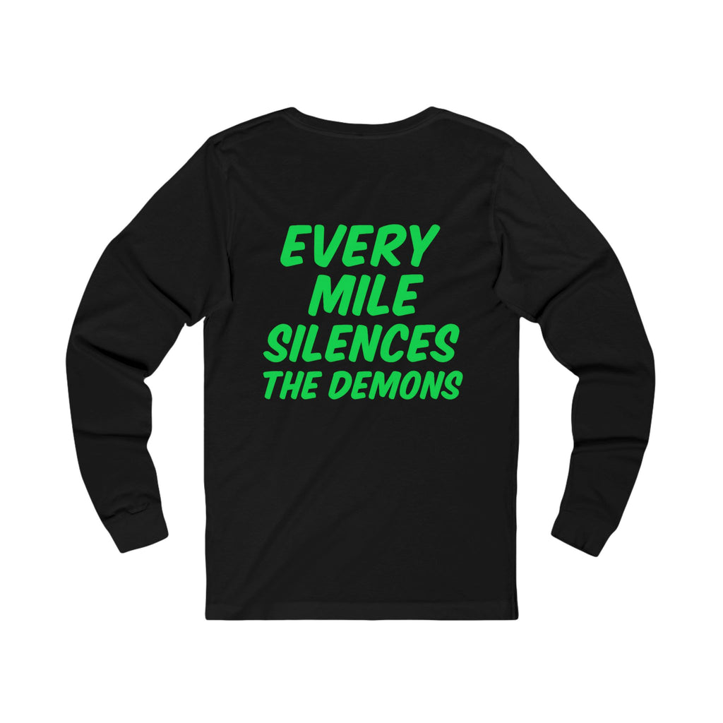 Every mile silences the demons Long Sleeve Tee
