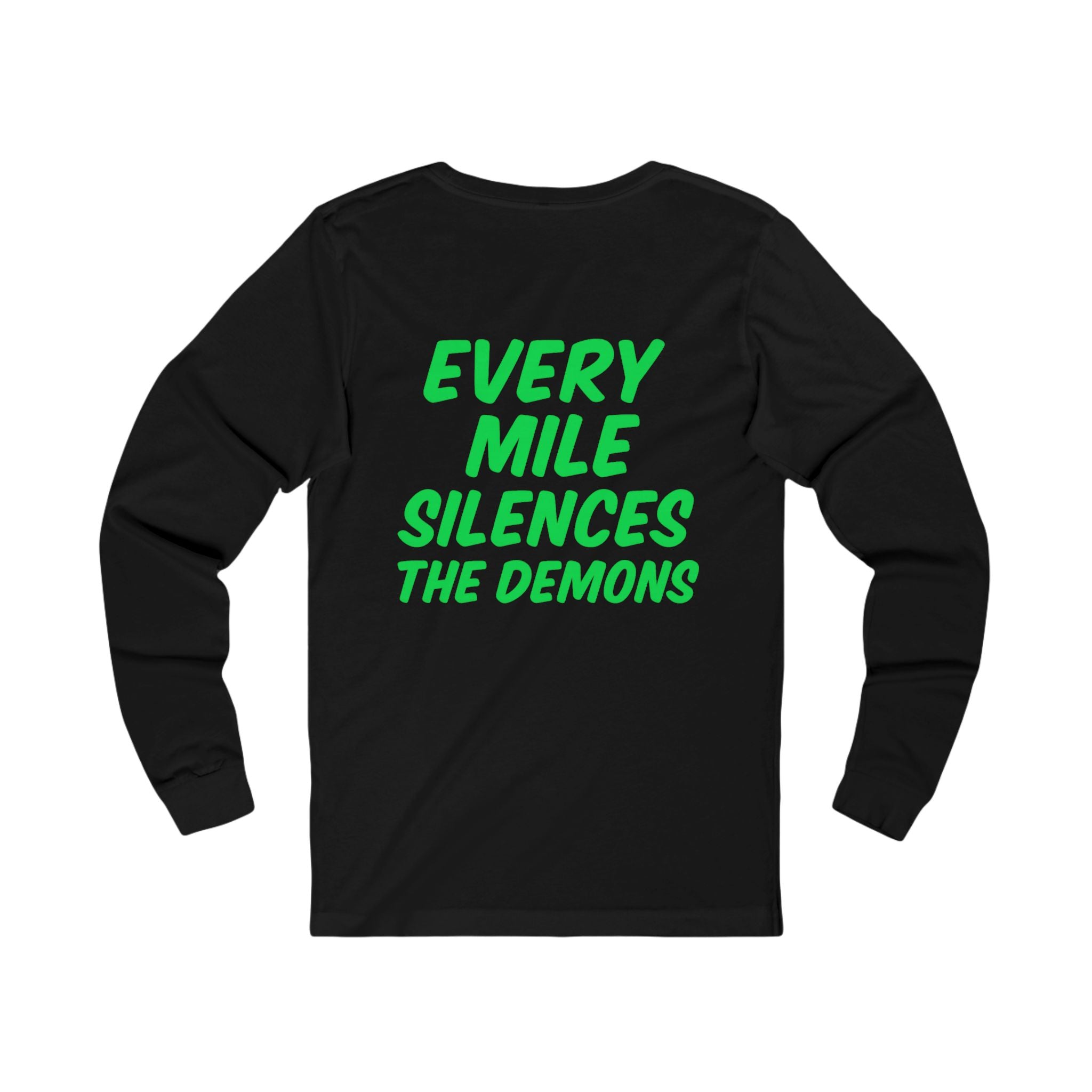 Every mile silences the demons Long Sleeve Tee