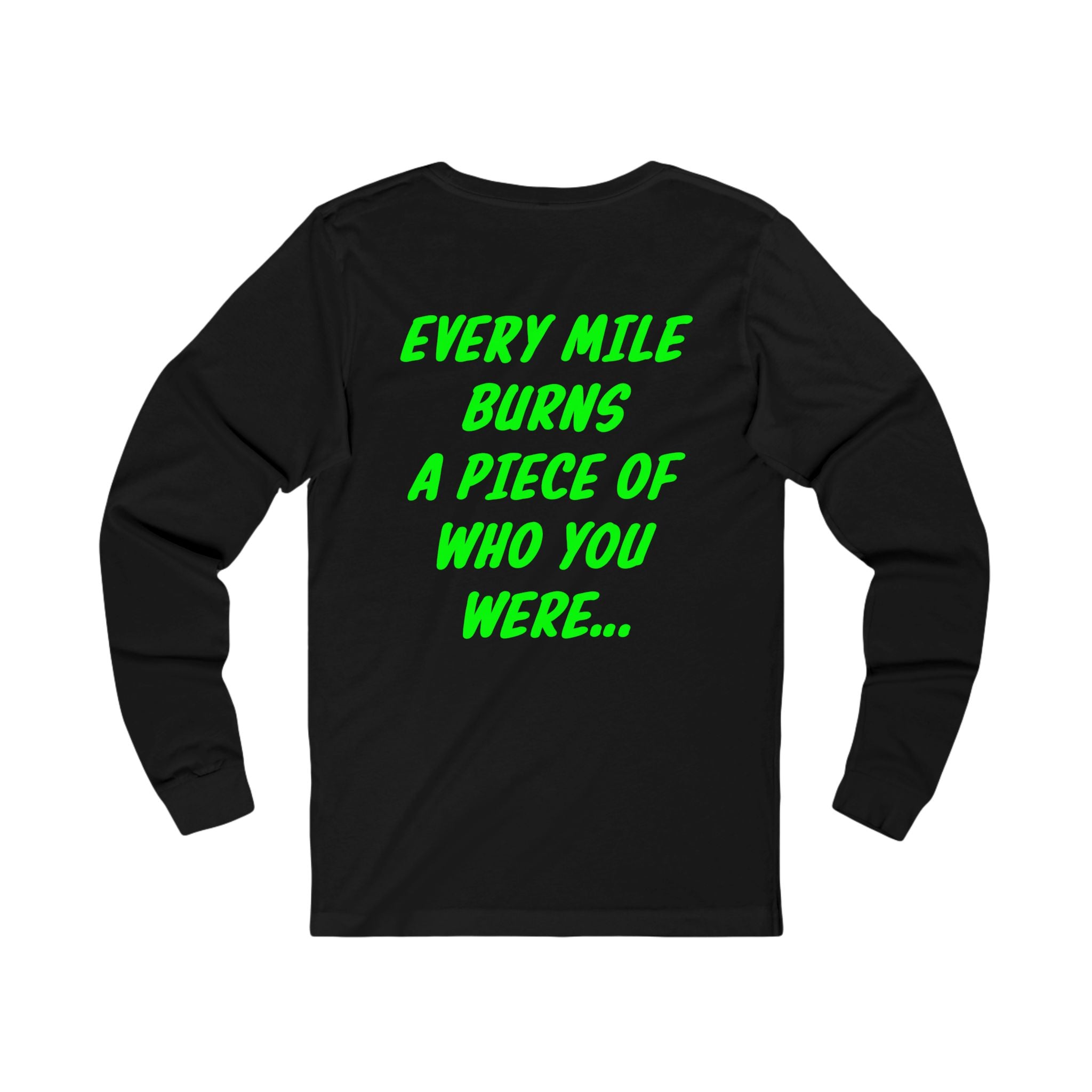 Every mile burns Long Sleeve Tee