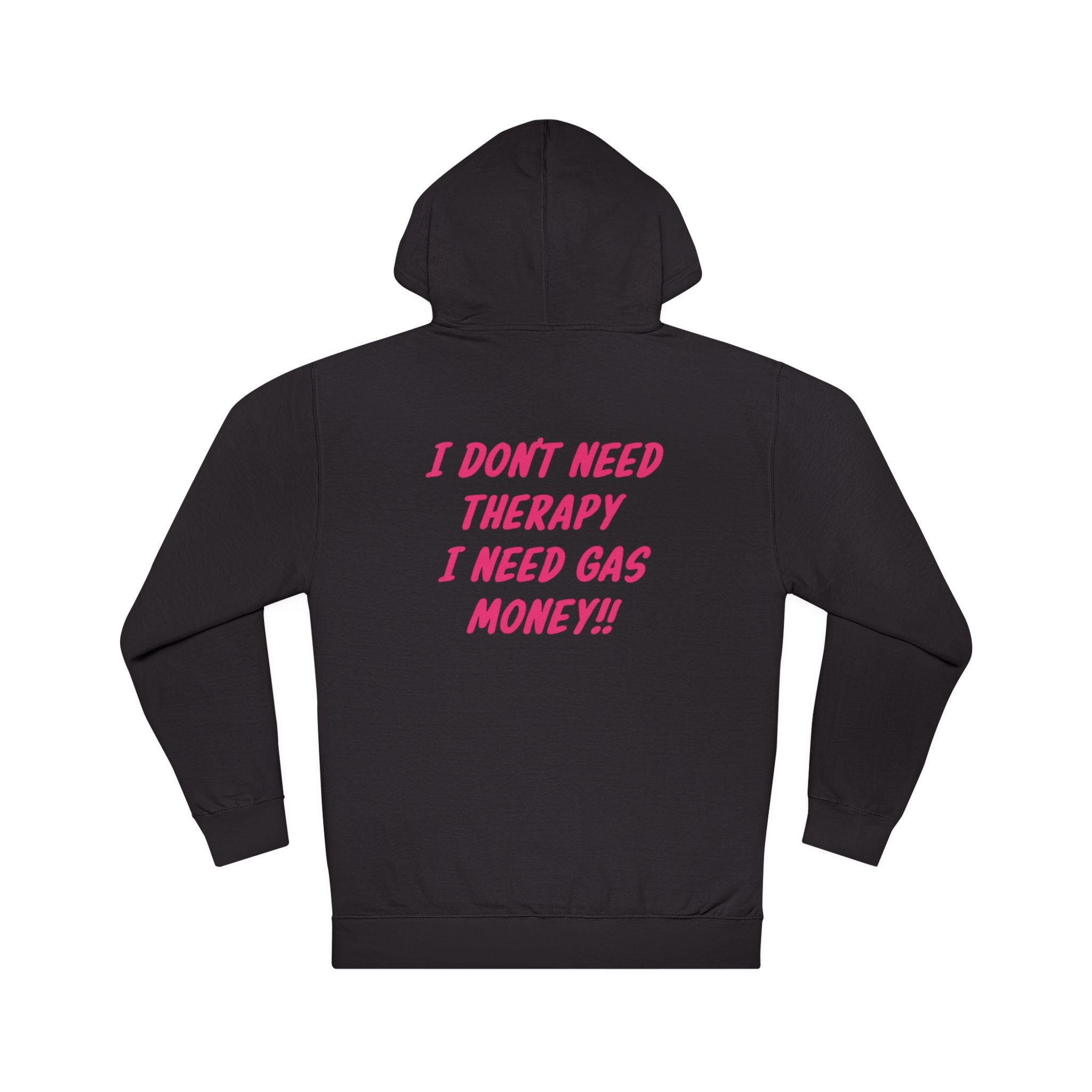 I Dont Need Therapy I Need Gas Money midweight hoodie