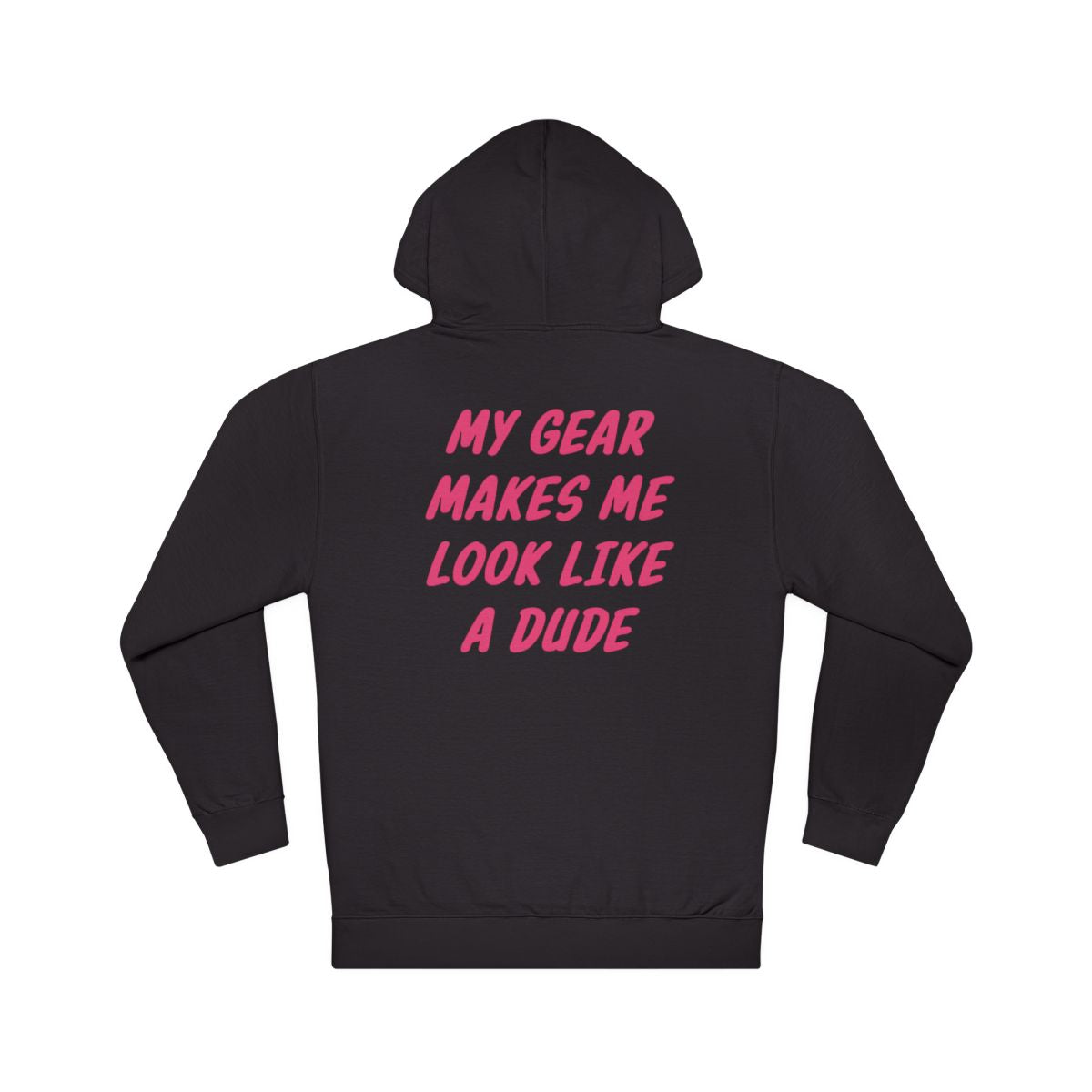 My gear makes me look like a dude midweight hoodie